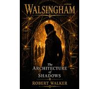 WALSINGHAM: The Architecture of Shadows