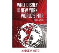 Walt Disney And The 1964-1965 New York World's Fair: Travelmagic