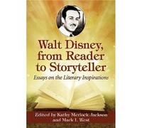 Walt Disney, from Reader to Storyteller: Essays on the Literary Inspirations