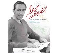 Walt Disney: His Life in Pictures.