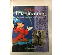 Walt Disney Imagineering: A Behind the Dreams Look At Making the Magic Real