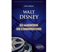 Walt Disney: Le magicien de l'innovation