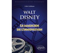 Walt Disney Le magicien de l'innovation - Cédric Guillaume - Ellipses - broché - Biographie