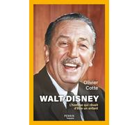 Walt Disney - L'Homme qui rêvait d'être un enfant: L'homme qui rêvait d'être un enfant