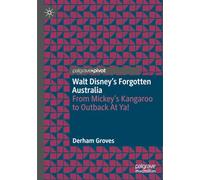 Walt Disney’s Forgotten Australia: From Mickey’s Kangaroo to Outback At Ya!