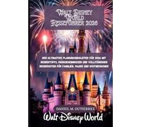 Walt Disney World Reiseführer 2026: Der ultimative Planungsbegleiter für 2026 mit Insidertipps, Parkgeheimnissen und vollständigen Reiserouten für Familien, Paare und Erstbesucher