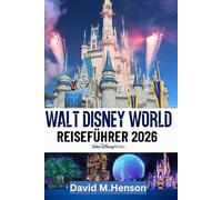 Walt Disney World Reiseführer 2026: Klare Reiserouten, Restaurantempfehlungen, Park-Hopping und Lightning Lane-Strategie