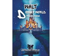 WALT DISNEY WORLD TRAVEL GUIDE: Park-by-Park Plans, Hidden Gems, Dining Secrets, and Everything You Need for a Once-in-a-Lifetime Vacation