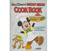 Walt Disney's Mickey Mouse Cookbook: Favorite Recipes from Mickey and His Friends