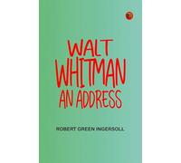 Walt Whitman: An Address