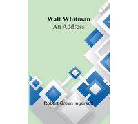 Walt Whitman: An Address