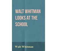 Walt Whitman Looks At The School