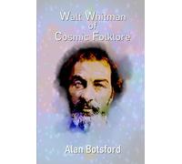 WALT WHITMAN OF COSMIC FOLKLORE