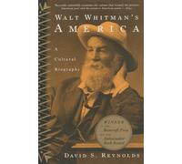 Walt Whitman's America: A Cultural Biography