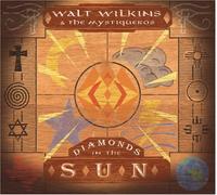 Walt Wilkins & Mystiqueros - Diamonds in The Sun
