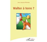 Walter à terre ? Jean-Jacques Michelet (Auteur)