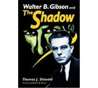 Walter B. Gibson And the Shadow Thomas J. Shimeld (Auteur)