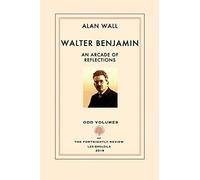 Walter Benjamin: An Arcade of Reflections
