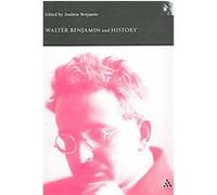 Walter Benjamin And History, Walter Benjamin Studies Series