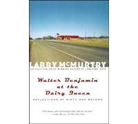 Walter Benjamin at the Dairy Queen Larry McMurtry (Auteur)