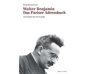 Walter Benjamin. Das Pariser Adressbuch: Eine Biographie des Exils im Spiegel