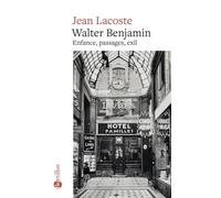 Walter Benjamin - Enfance, passages, exil