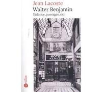 Walter Benjamin - Enfance, passages, exil