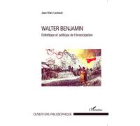 Walter Benjamin Esthétique et politique de l'émancipation - Jean-Marc Lachaud - L'harmattan - broché - Essai