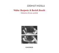 Walter Benjamin et Bertolt Brecht Histoire d'une amitié - Erdmut Wizisla - Klincksieck - broché - Etude
