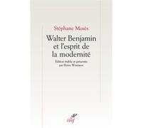 Walter benjamin et l'esprit de la modernité Stéphane Mosès (Auteur)