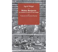 Walter Benjamin. La créature, le sacré et les images - Sigrid Weigel - Mimesis - broché - Essai