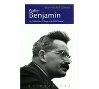 Walter Benjamin Le chiffonnier, l'Ange et le Petit Bossu. Esthétique et politique chez Walter Benjamin - Jean-Michel Palmier - Klincksieck - broché - Etude