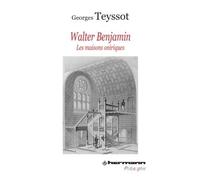 Walter Benjamin Les maisons oniriques - Georges Teyssot - Hermann - broché - Essai