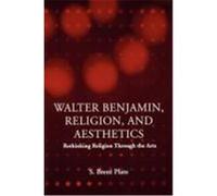 Walter Benjamin, Religion and Aesthetics: Rethinking Religion Through the Arts Plate, Brent S., Plate, S. Brent (Auteur)