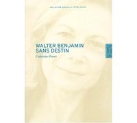 Walter Benjamin sans destin by Catherine Perret (2007-09-15)