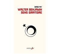 Walter Benjamin, sens giratoire - Serge Pey - Libertalia - Poche - Poésie