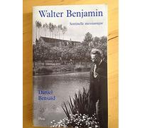 Walter Benjamin sentinelle messianique: À la gauche du possible