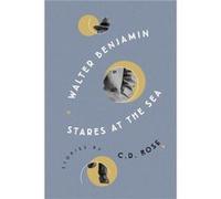 Walter Benjamin Stares at the Sea by C.D. Rose C.D. Rose (Auteur)