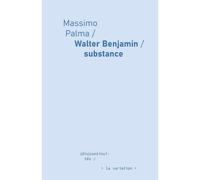 Walter Benjamin, substance - Massimo Palma - De La Variation Eds - broché - Etude