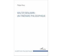 Walter Benjamin : un itinéraire philosophique