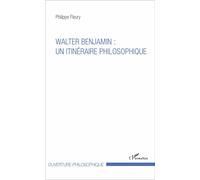 Walter Benjamin : un itinéraire philosophique