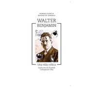 Walter Benjamin: Una vida crítica