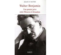 Walter Benjamin - Une Pensée Juiv Entre Moscou Et Jérusalem