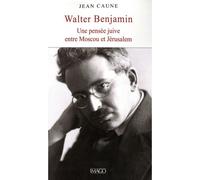 Walter Benjamin - Une Pensée Juiv Entre Moscou Et Jérusalem