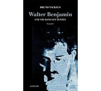 Walter Benjamin: Une vie dans les textes