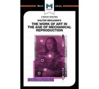 Walter Benjamin's The Work Of Art in the Age of Mechanical Reproduction (The Macat Library) - [Version Originale] Inconnu (Auteur)