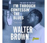 Walter Brown I'm Through Confessin' the Blues: The Best of the Rest 1945-19 (CD)