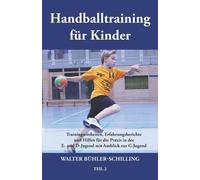 Walter Bühler-Schilling Handballtraining für Kinder (Poche)
