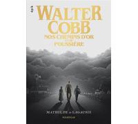 Walter Cobb Nos chemins d'or et de poussière - Mathilde De Lagausie - Rouergue - broché - Roman adolescent