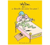 Walter, Dans - Un Dimanche Pas Comme Les Autres !